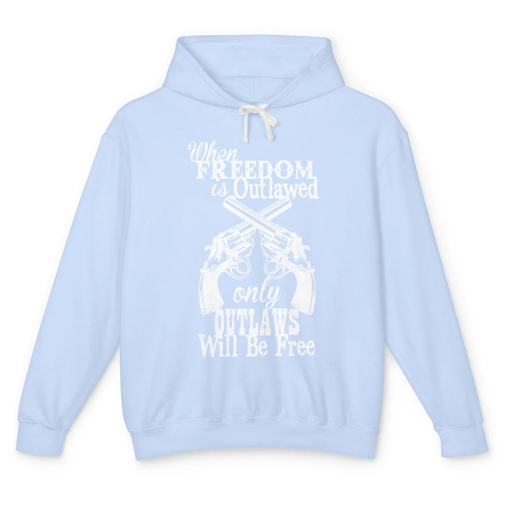 Outlaws Will Be Free Western Country Cowboy Rodeo Gun Retro Unisex Lightweight Hoodie