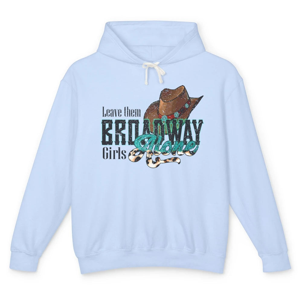 Leopard Cowgirl Hat Leave Them Broadway Girls Alone Western Unisex Lightweight Hoodie