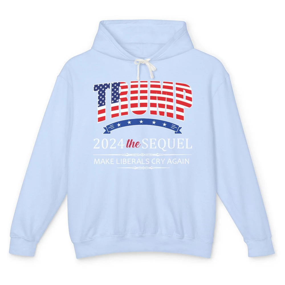 Funny Trump 2024 The Sequel Make Liberals Cry Again US Flag Unisex Lightweight Hoodie