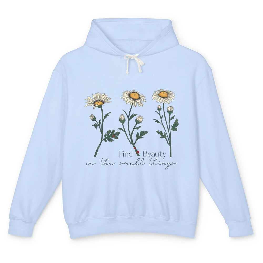 Find Beauty In Small Things Floral Minimalist Mental Health Unisex Lightweight Hoodie