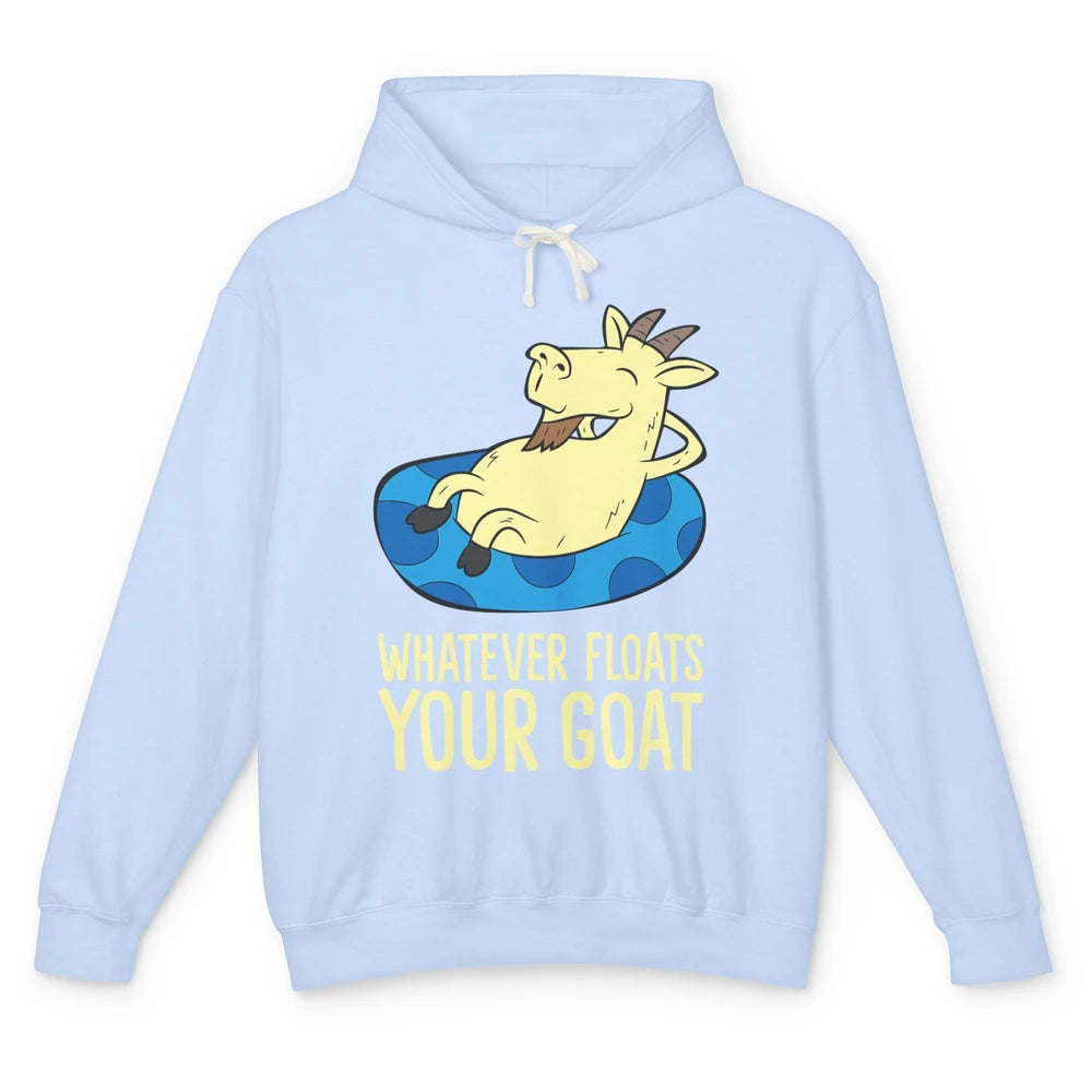 Funny Summer Goat Whatever Floats Your Goat Farming Mom Gift Unisex Lightweight Hoodie