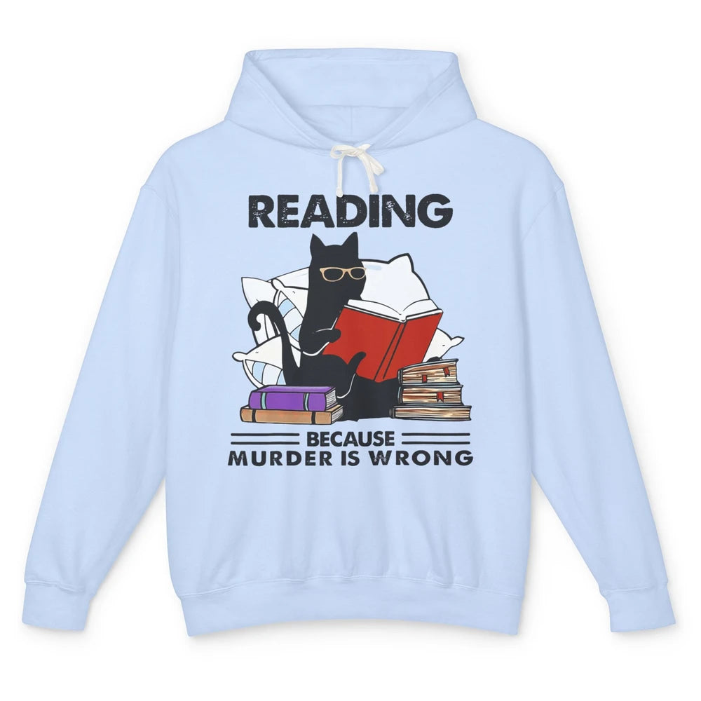 Funny Reading Book Because Murder Is Wrong Black Cat Bookish Unisex Lightweight Hoodie