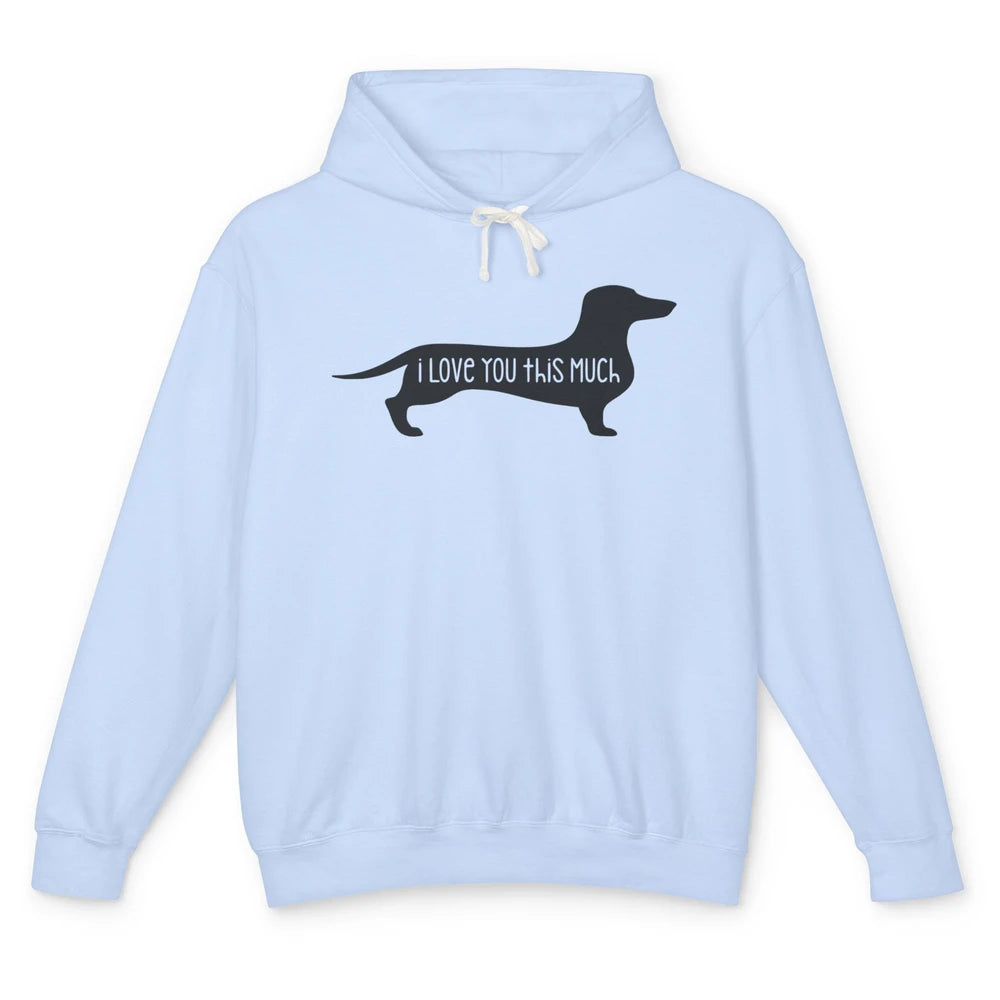 Funny Dachshund I Love You This Much Valentines Day Wieners Unisex Lightweight Hoodie