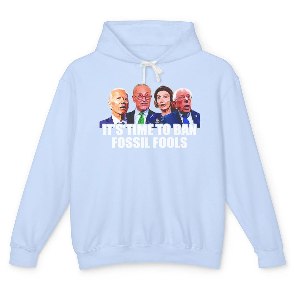 Funny Joe Biden It's Time To Ban Fossil Fools Anti Liberals Unisex Lightweight Hoodie