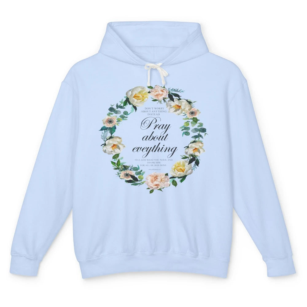 Christian Don't Worry Pray About Everything Bible Religious Unisex Lightweight Hoodie