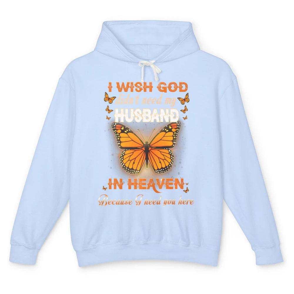 Wish God Not Need My Husband In Heaven Butterfly Faith Love Unisex Lightweight Hoodie