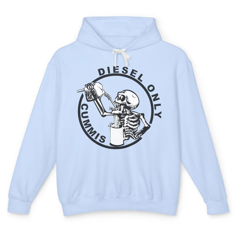 Funny Skeleton Diesel Only Cummins Gas Drinking Sarcastic Unisex Lightweight Hoodie