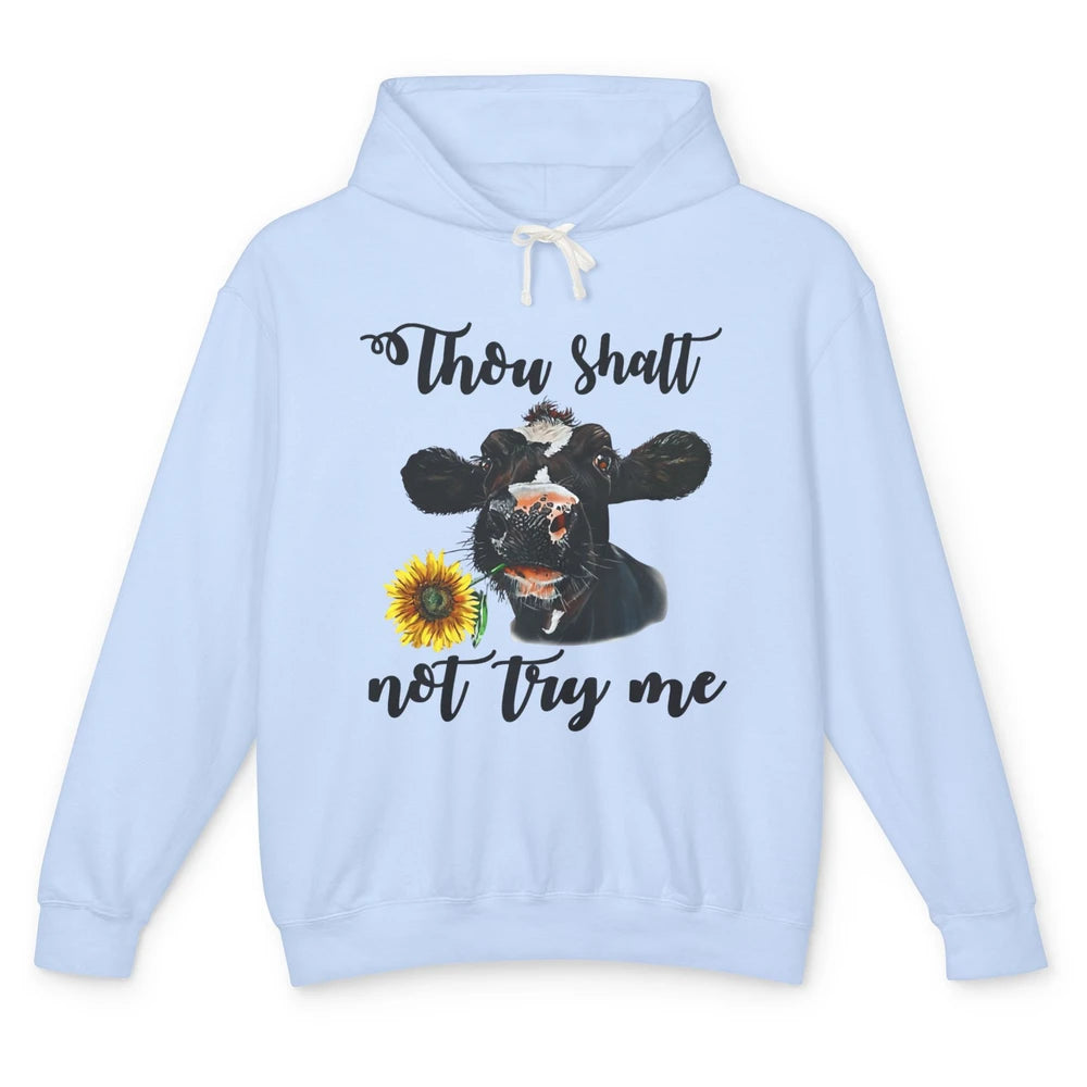 Funny Thou Shalt Not Try Me Sunflower Cow Heifer Farm Animal Unisex Lightweight Hoodie