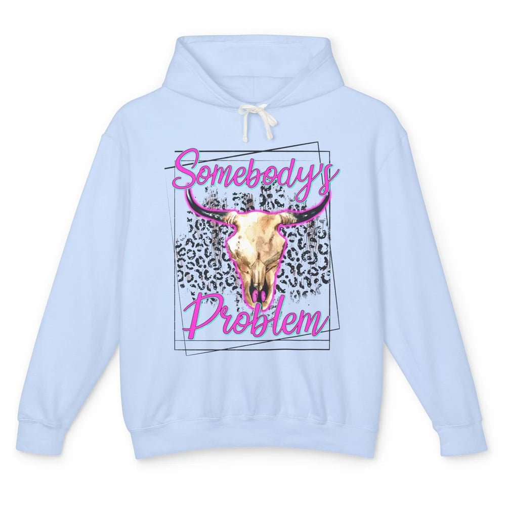 Leopard Somebody's Problem Bull Skull Western Country Cowboy Unisex Lightweight Hoodie