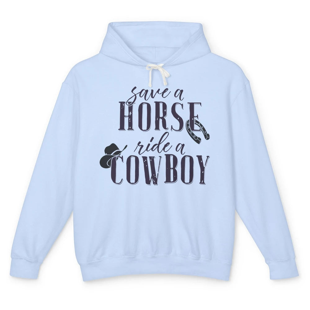 Cowboy Rodeo Save A Horse Ride A Cowboy Western Country Unisex Lightweight Hoodie