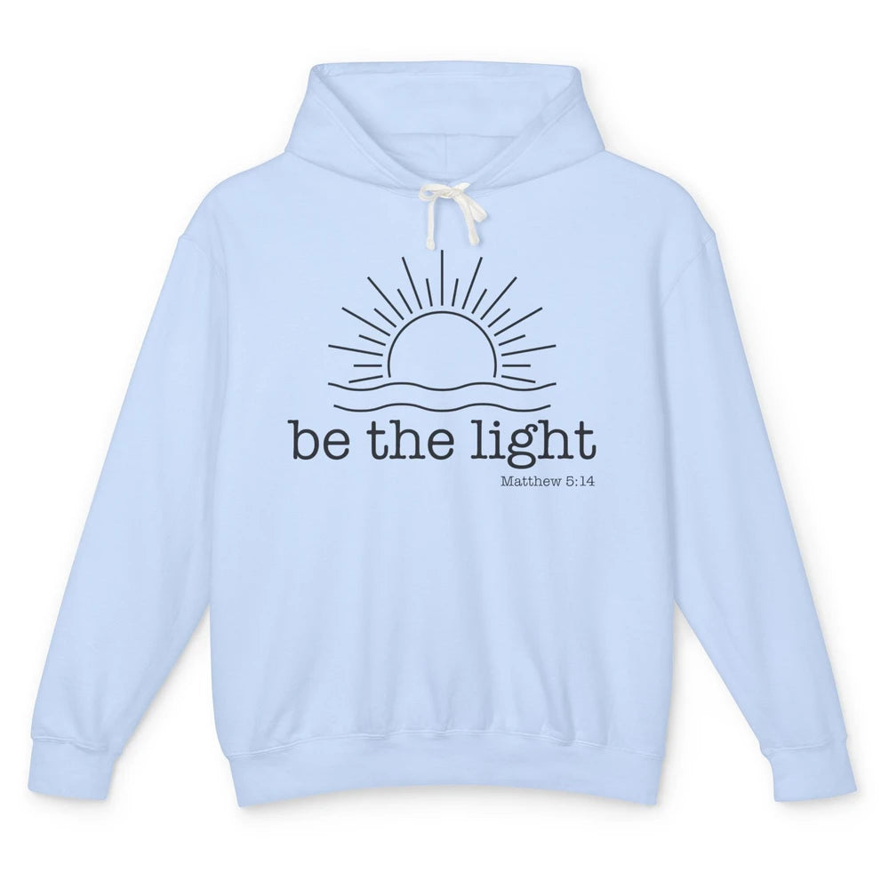 Sunrise Be The Light Matthew Bible Verse Christian Religious Unisex Lightweight Hoodie