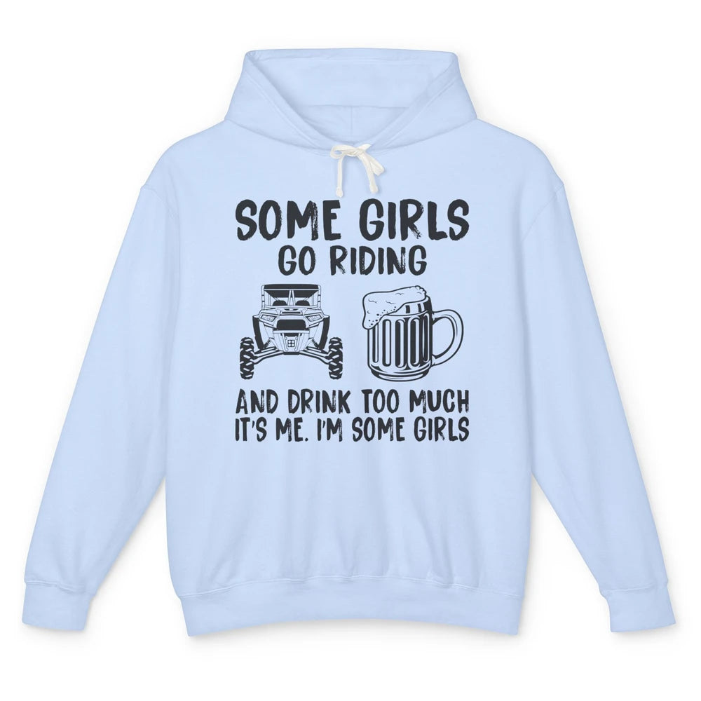 Some Girls Go Riding & Drink Too Much Riding Dirty SXS Life Unisex Lightweight Hoodie