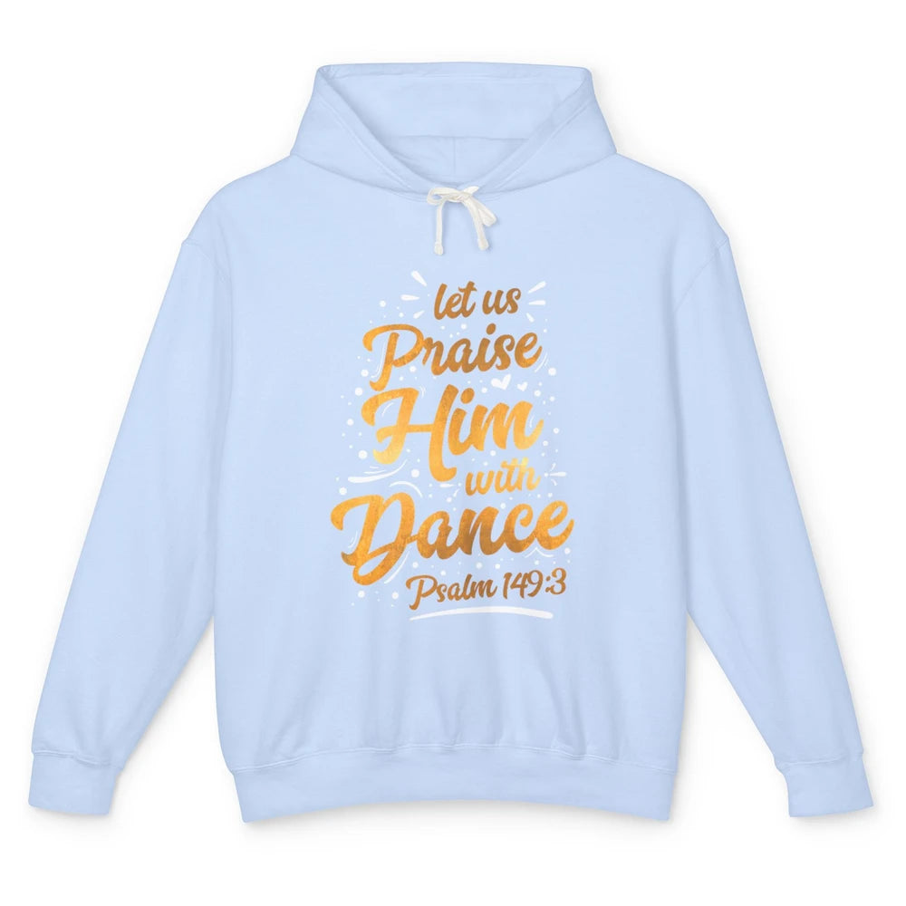 Let Praise Him With Dance Bible Verse Jesus Christian God Unisex Lightweight Hoodie