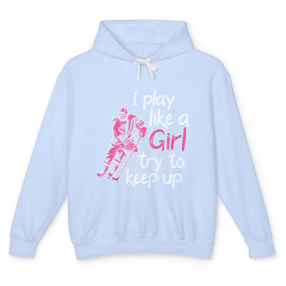 Pink Watercolor Ice Hockey Player Like Girl Try To Keep Up Unisex Lightweight Hoodie