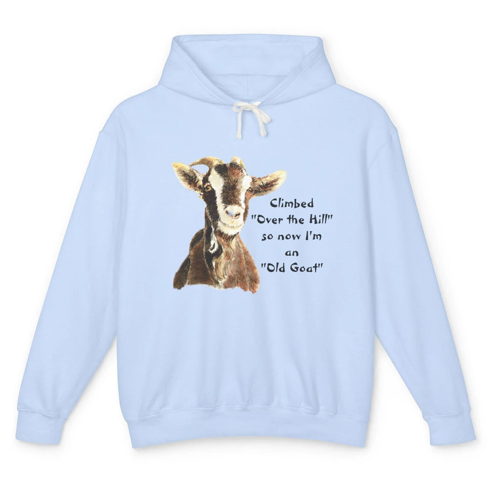 Funny Climb Over Hill Now Old Goat Sarcastic Farm Animal Pet Unisex Lightweight Hoodie