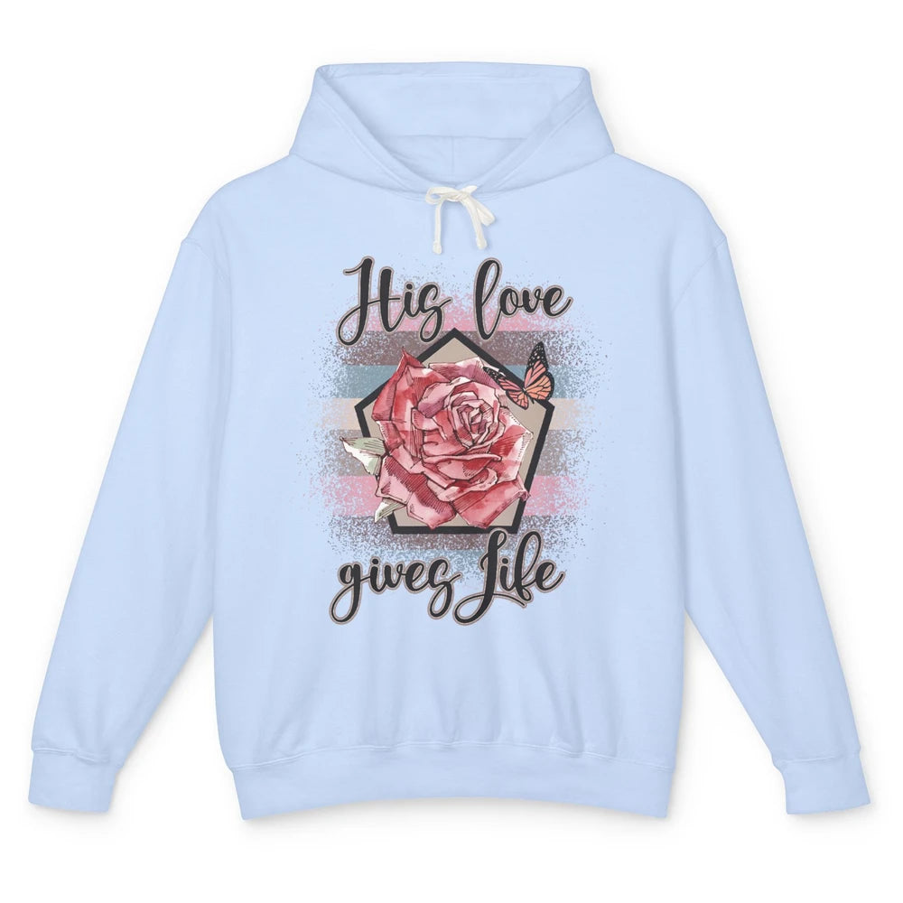 Religious Jesus Christian His Love Gives Life Pink Rose God Unisex Lightweight Hoodie