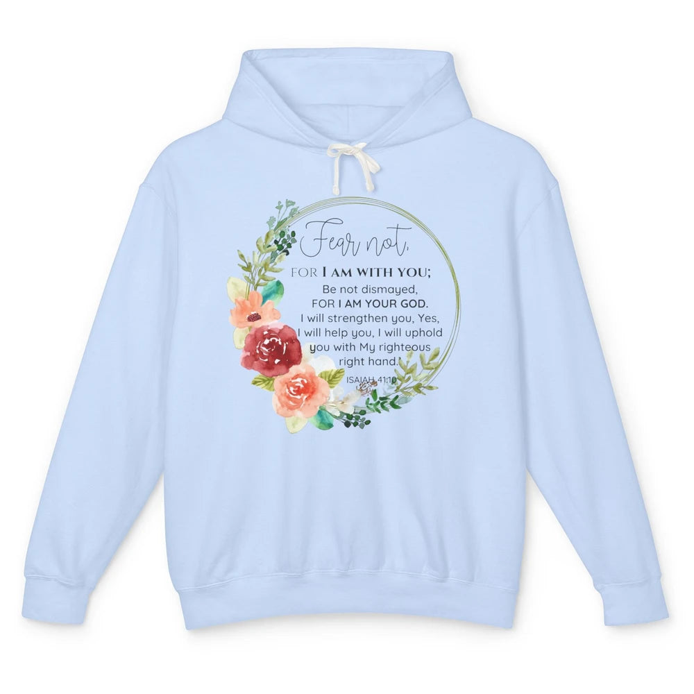 Floral Christian Fear Not For I Am With You Bible Verse Unisex Lightweight Hoodie