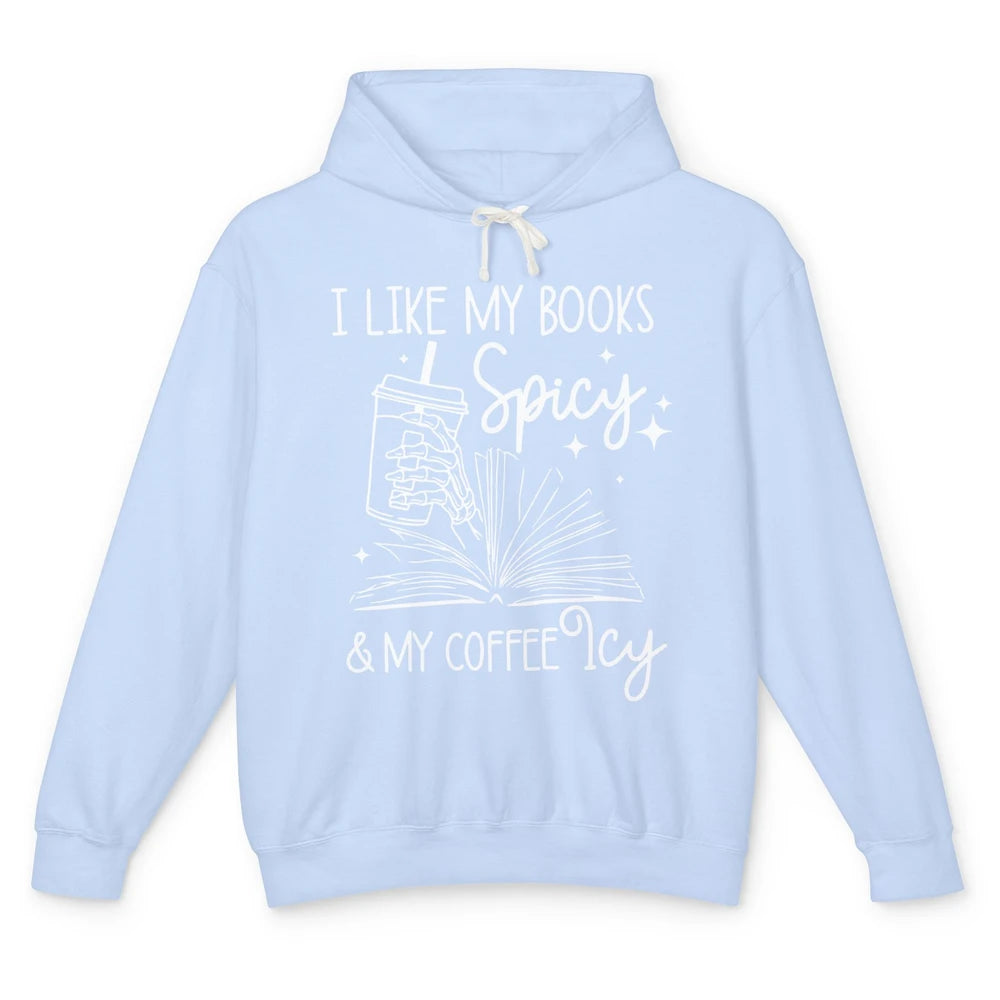 I Like My Books Spicy And My Coffee Icy Book Lovers Bookworm Unisex Lightweight Hoodie