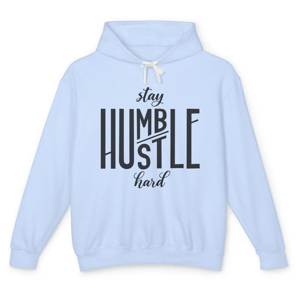 Always Stay Humble Hustle Hard Be Kind Inspirational Quote Unisex Lightweight Hoodie