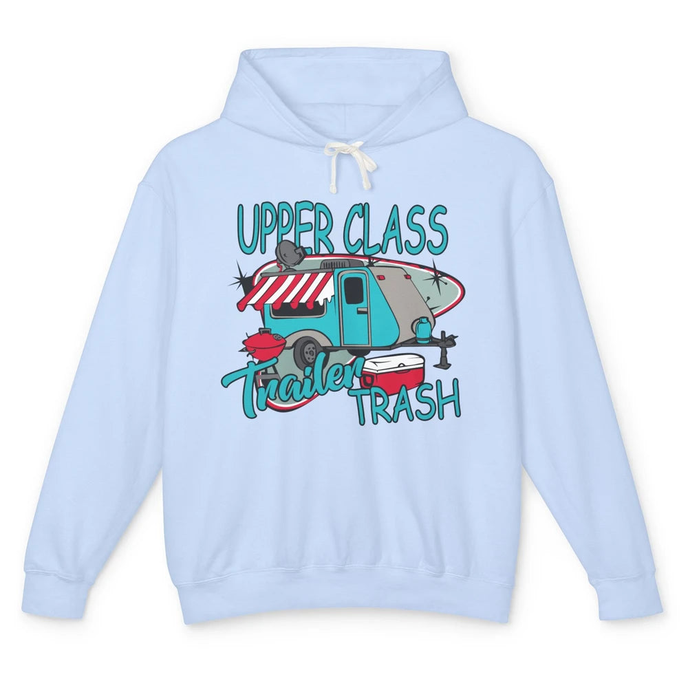 Upper Class Trailer Trash Funny Camping Life Camper Gift Unisex Lightweight Hoodie