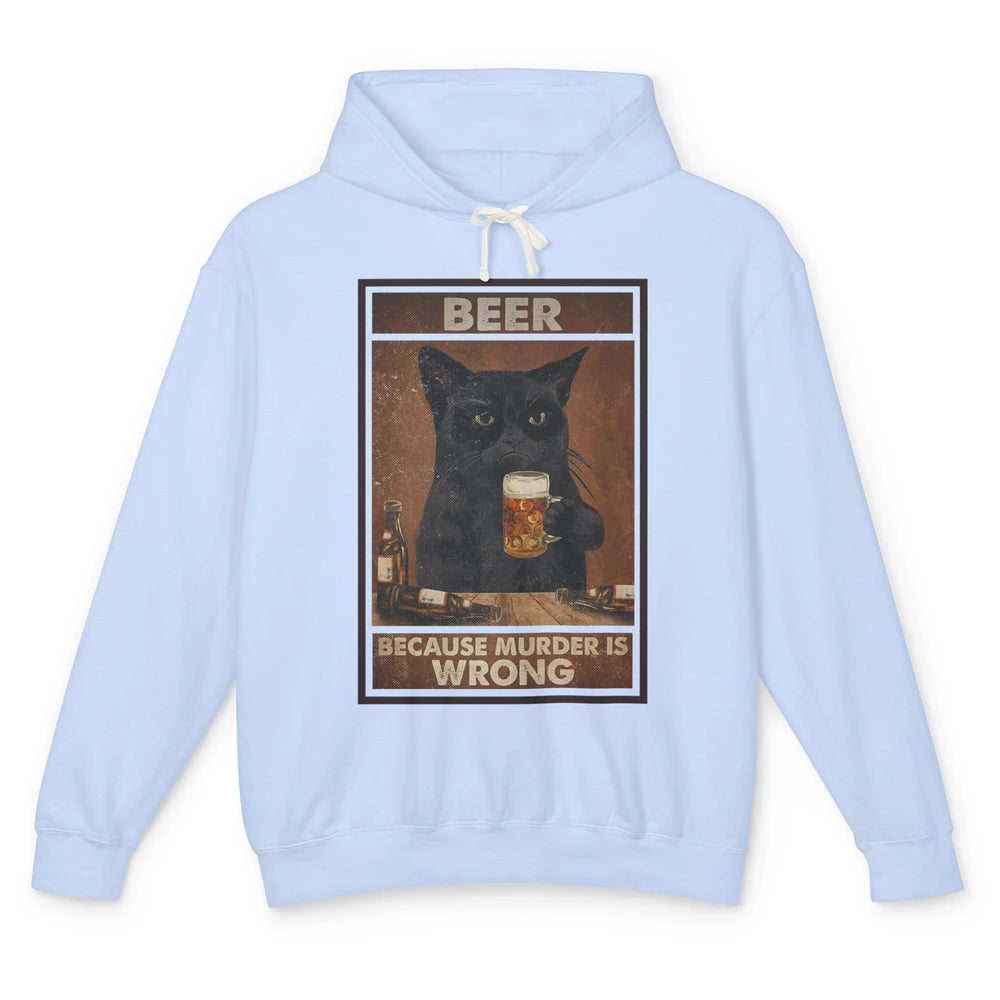 Funny Black Cat Beer Because Murder Is Wrong Beer & Cat Unisex Lightweight Hoodie