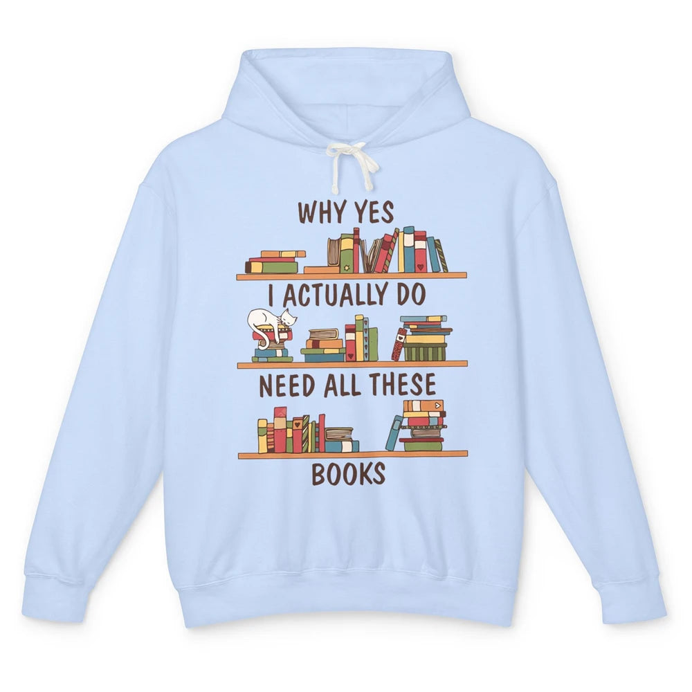 Cat I Actually Do Need All These Books Reading Book Lovers Unisex Lightweight Hoodie