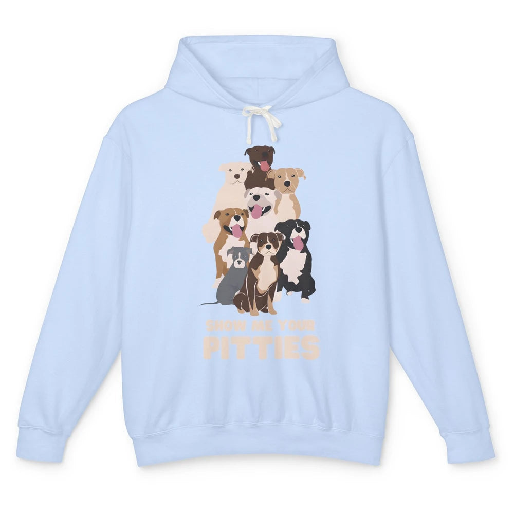 Funny Pitbulls Show Me Your Pitties Cute Pitbull Dog Paw Pet Unisex Lightweight Hoodie