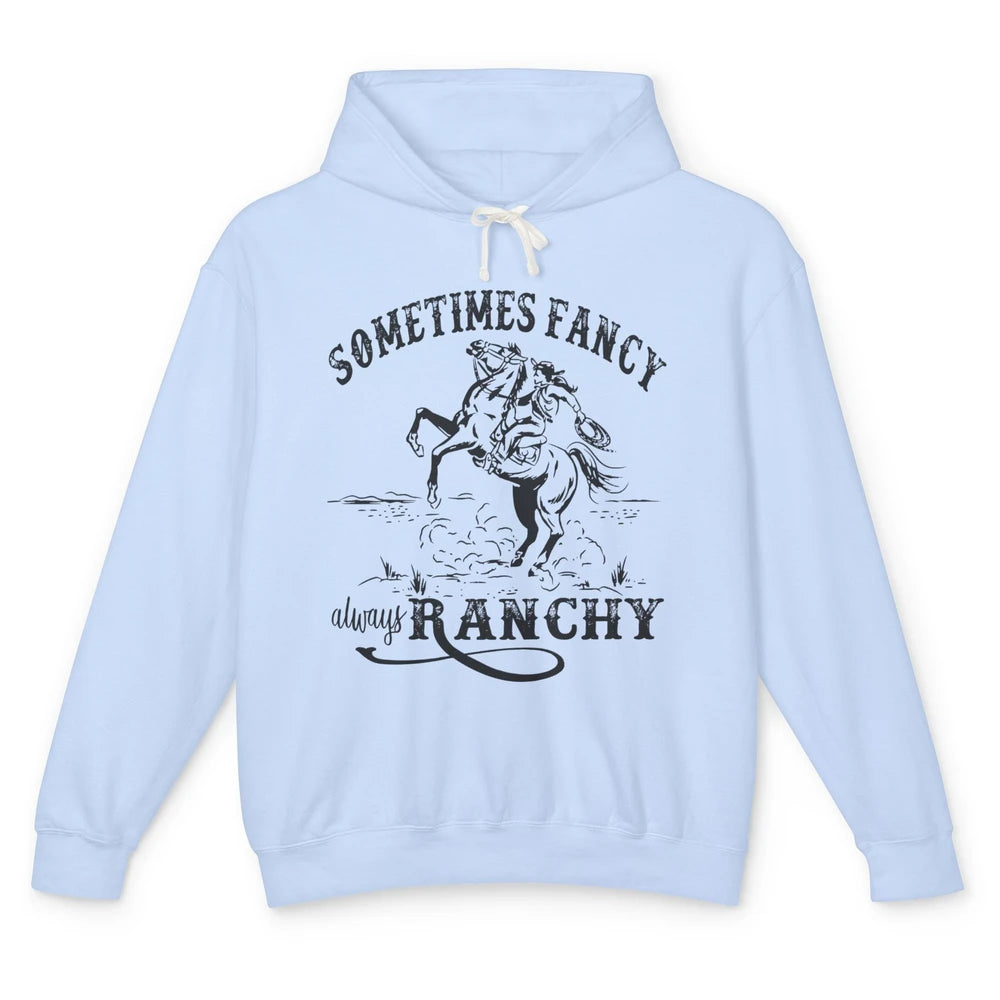 Retro Cowgirl Sometimes Fancy Always Ranchy Horse Riding Unisex Lightweight Hoodie