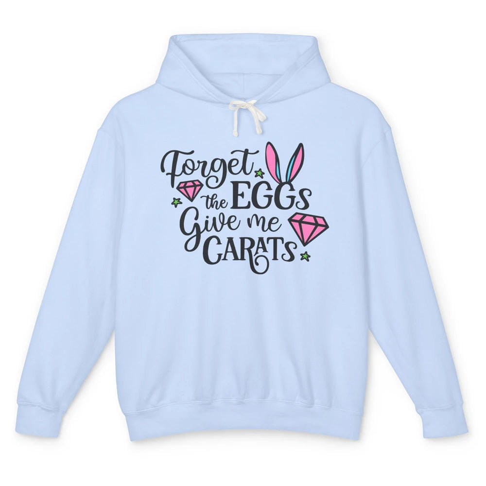 Funny Easter Bunny Forget The Eggs Give Me Carats Easter Day Unisex Lightweight Hoodie