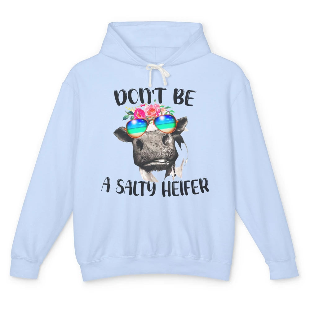 Funny Heifer Sunglasses Don't Be A Salty Heifer Cow Farmers Unisex Lightweight Hoodie