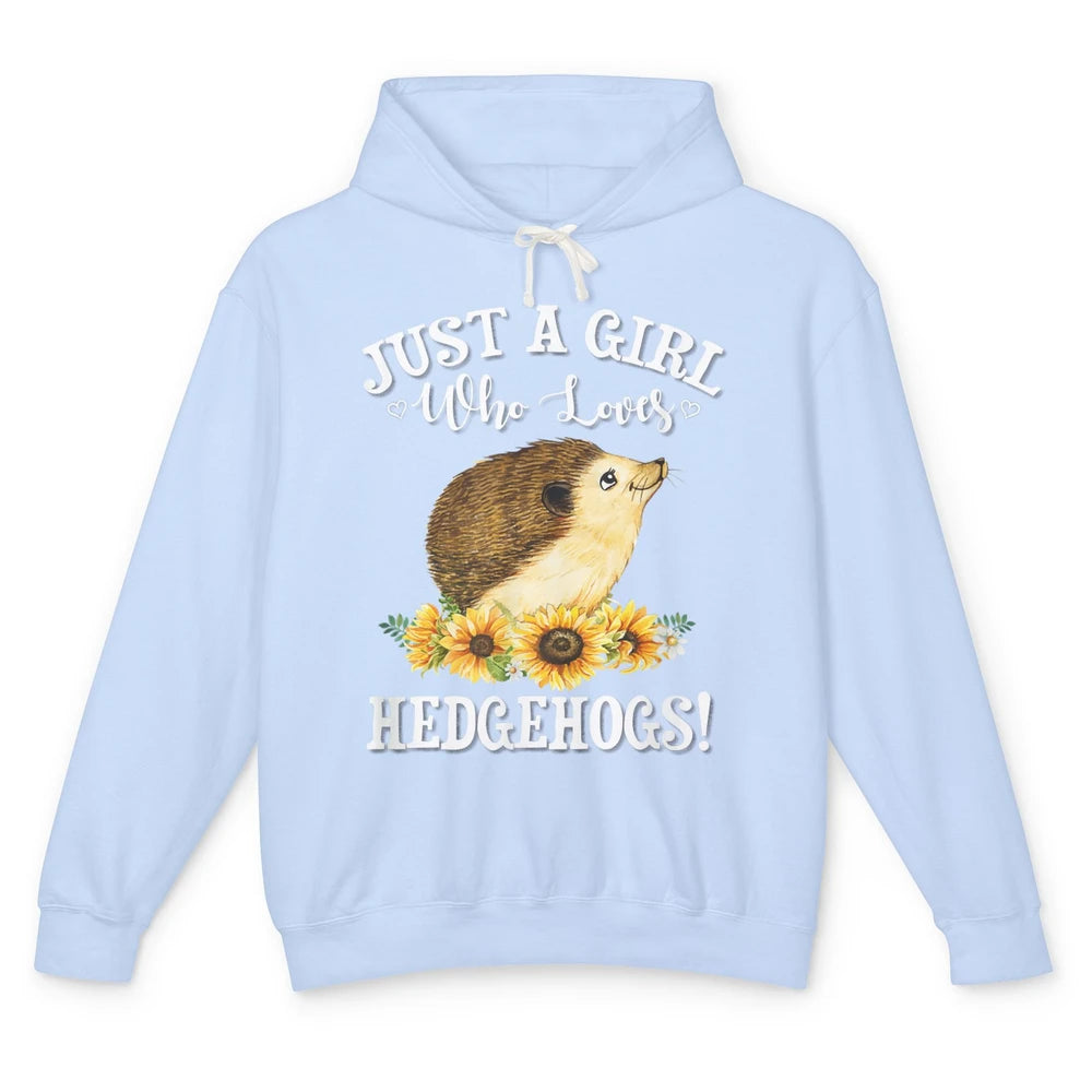 Just Girl Loves Hedgehogs Sunflowers Hedgie Floral Pet Owner Unisex Lightweight Hoodie