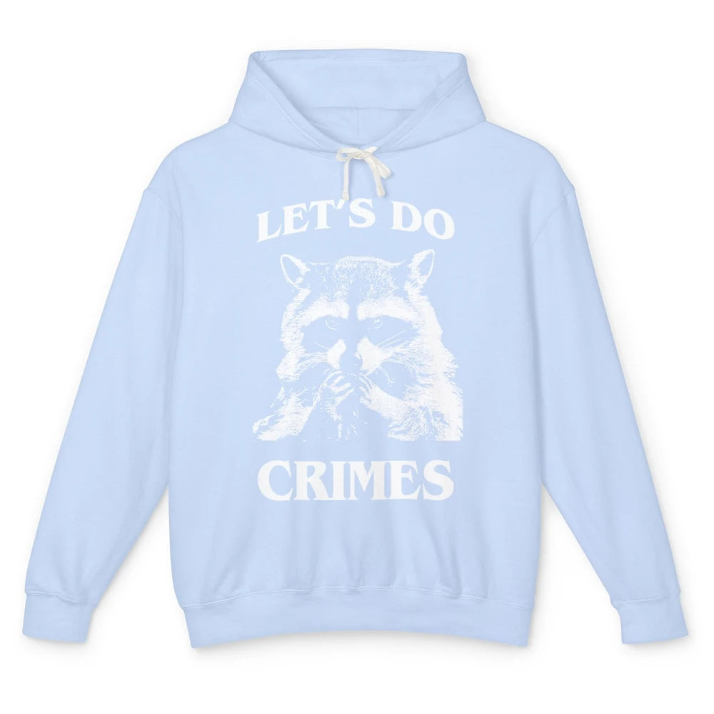 Funny Raccoon Let's Do Crimes Trashed Racoon Panda Lovers Unisex Lightweight Hoodie