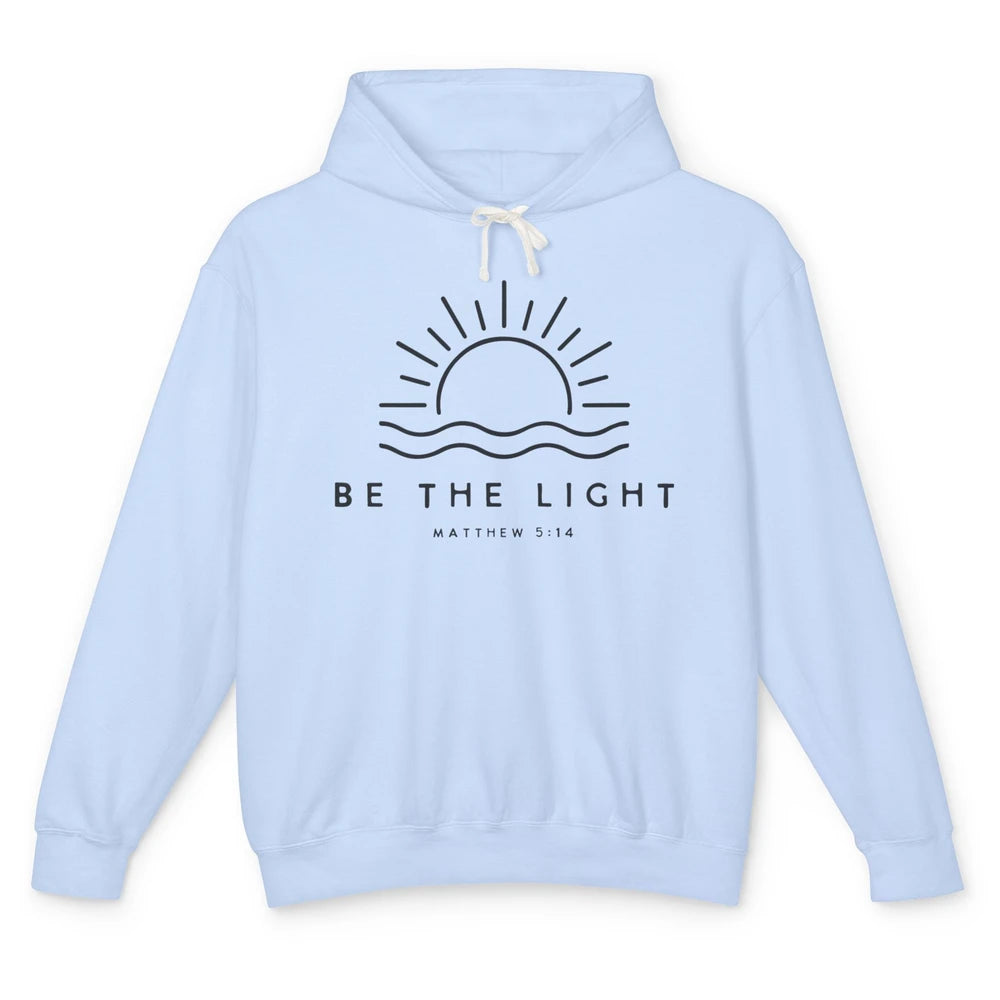 Sunrise Be The Light Matthew Bible Verse Christian Religious Unisex Lightweight Hoodie