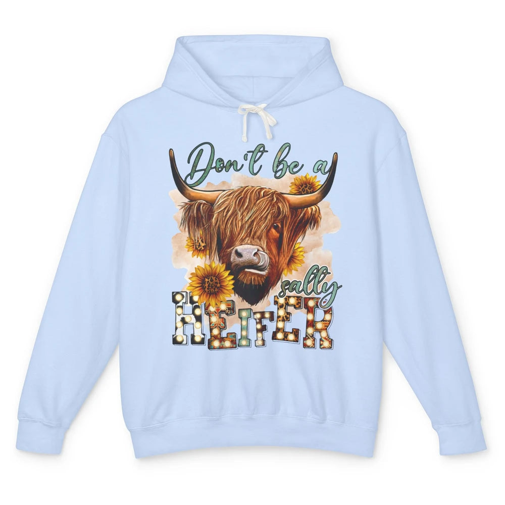 Sunflower Highland Cow Don't Be A Salty Heifer Western Cow Unisex Lightweight Hoodie