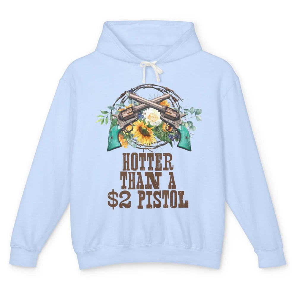 Funny Cowgirl Hotter Than A 2 Dollar Pistol Western Country Unisex Lightweight Hoodie