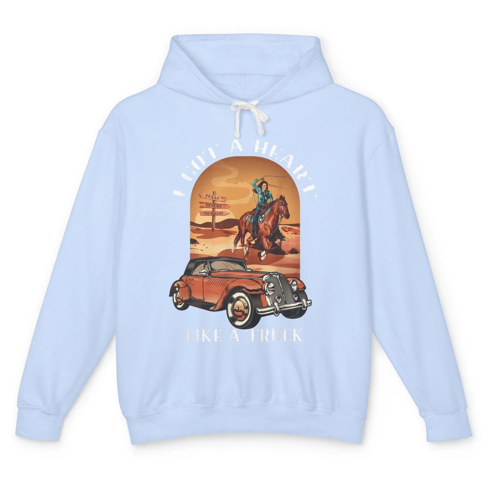 Western Country I Got Heart Like Truck Cowgirl Desert Sunset Unisex Lightweight Hoodie