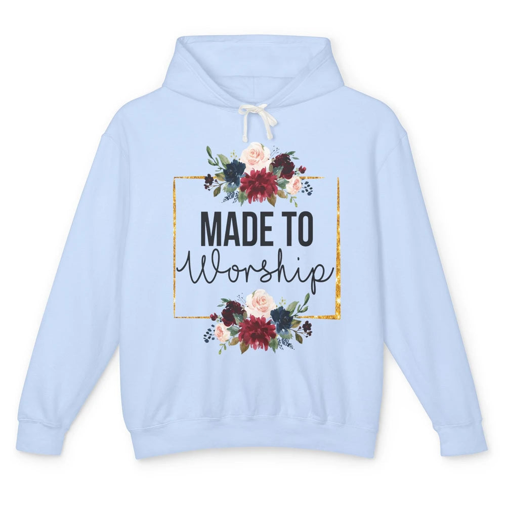 Floral Christian Faith Made To Worship Bible Verse Religious Unisex Lightweight Hoodie