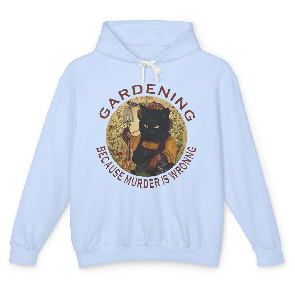 Black Cat Gardening Because Murder Is Wrong Plant Mom Garden Unisex Lightweight Hoodie