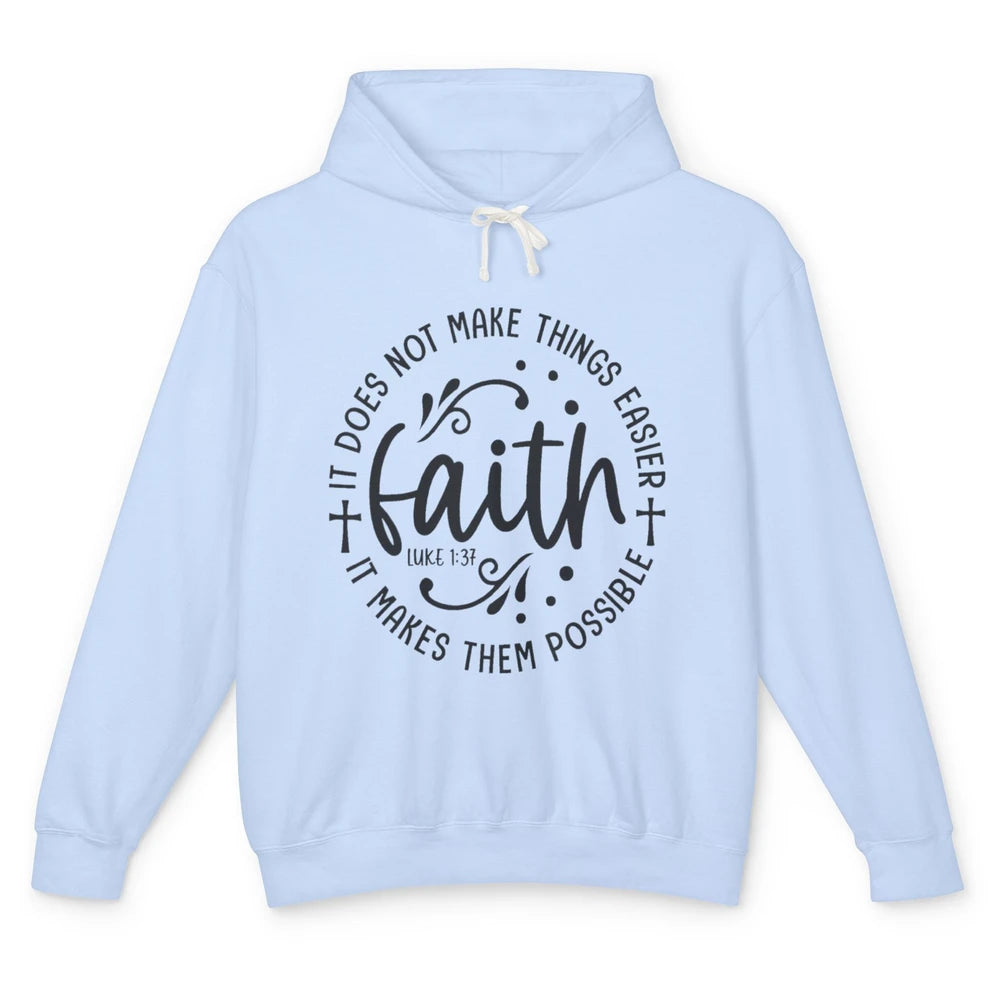 Faith Does Not Make Thing Easy Cross God Christian Religion Unisex Lightweight Hoodie