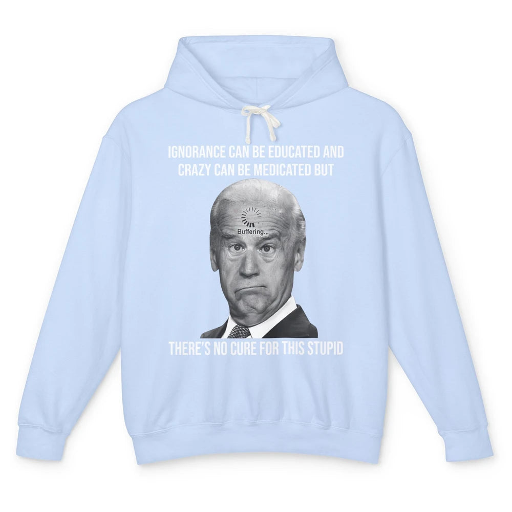 Funny Joe Biden No Cure For This Stupid Anti Biden Liberals Unisex Lightweight Hoodie