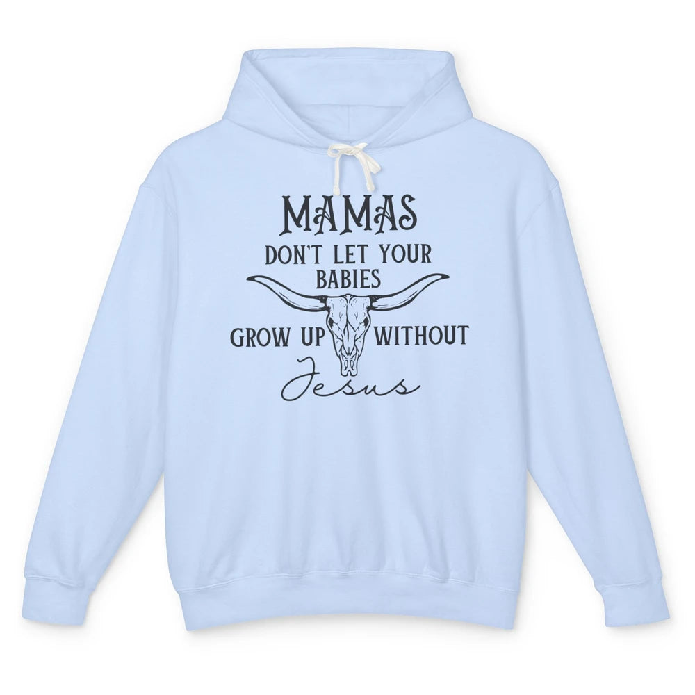 Western Christian Mama Don't Let Babies Grow Without Jesus Unisex Lightweight Hoodie