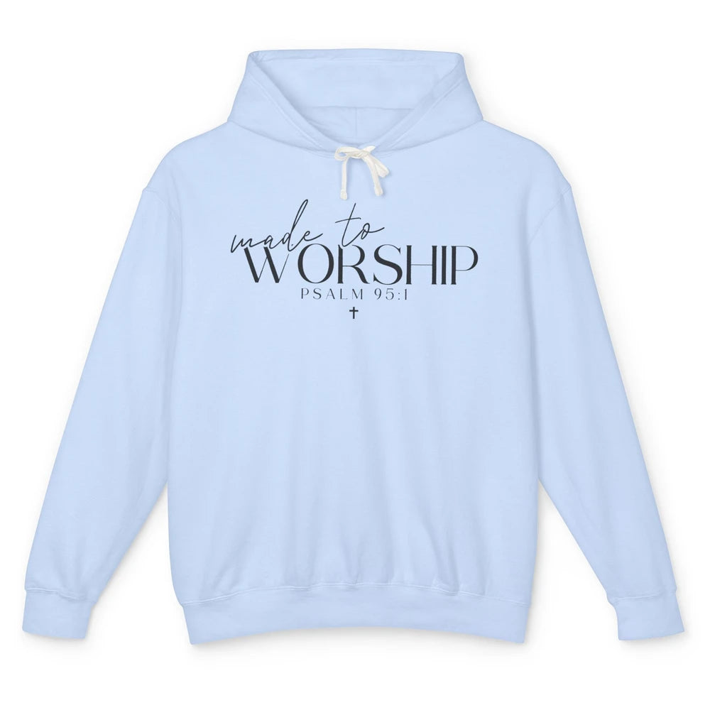 Made To Worship Christian Religious Belief God Lovers Gift Unisex Lightweight Hoodie