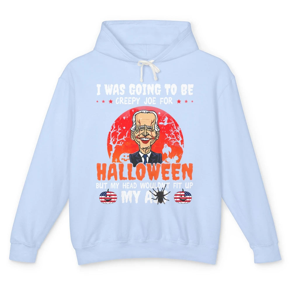 Funny Joe Biden I Was Going To Be Creepy Joe For Halloween Unisex Lightweight Hoodie