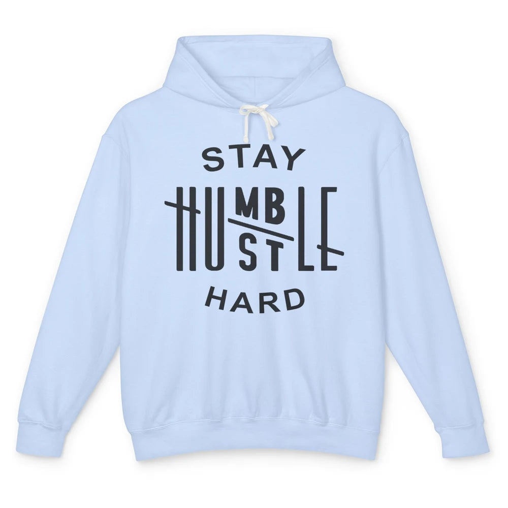 Always Stay Humble Hustle Hard Spread Kindness Inspirational Unisex Lightweight Hoodie