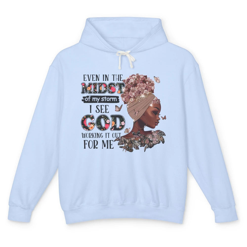 Black Girl Even In The Midst Of Storm I See God Working It Unisex Lightweight Hoodie