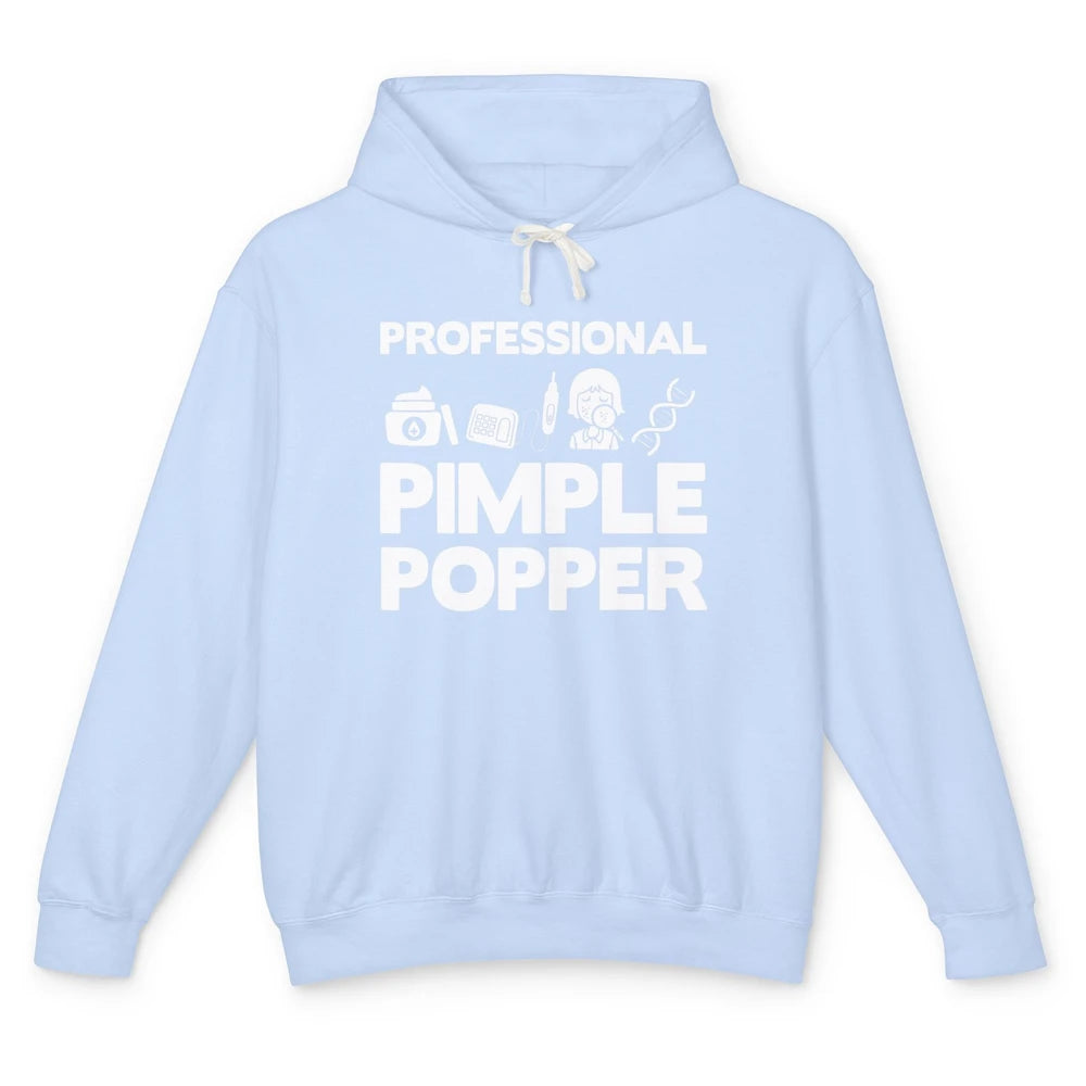 Professional Pimple Popper Dermatology Nurse Skincare Tools Unisex Lightweight Hoodie