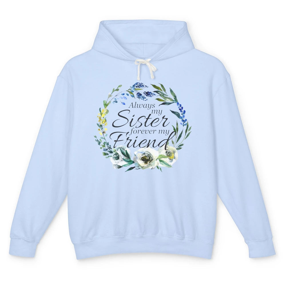 Floral Always My Sister Forever My Friend Cute Bestie Gift Unisex Lightweight Hoodie