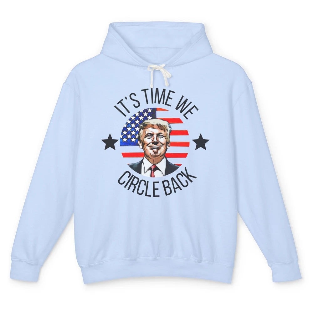 US Flag Trump Return 2024 Time To Circle Back Republican Unisex Lightweight Hoodie