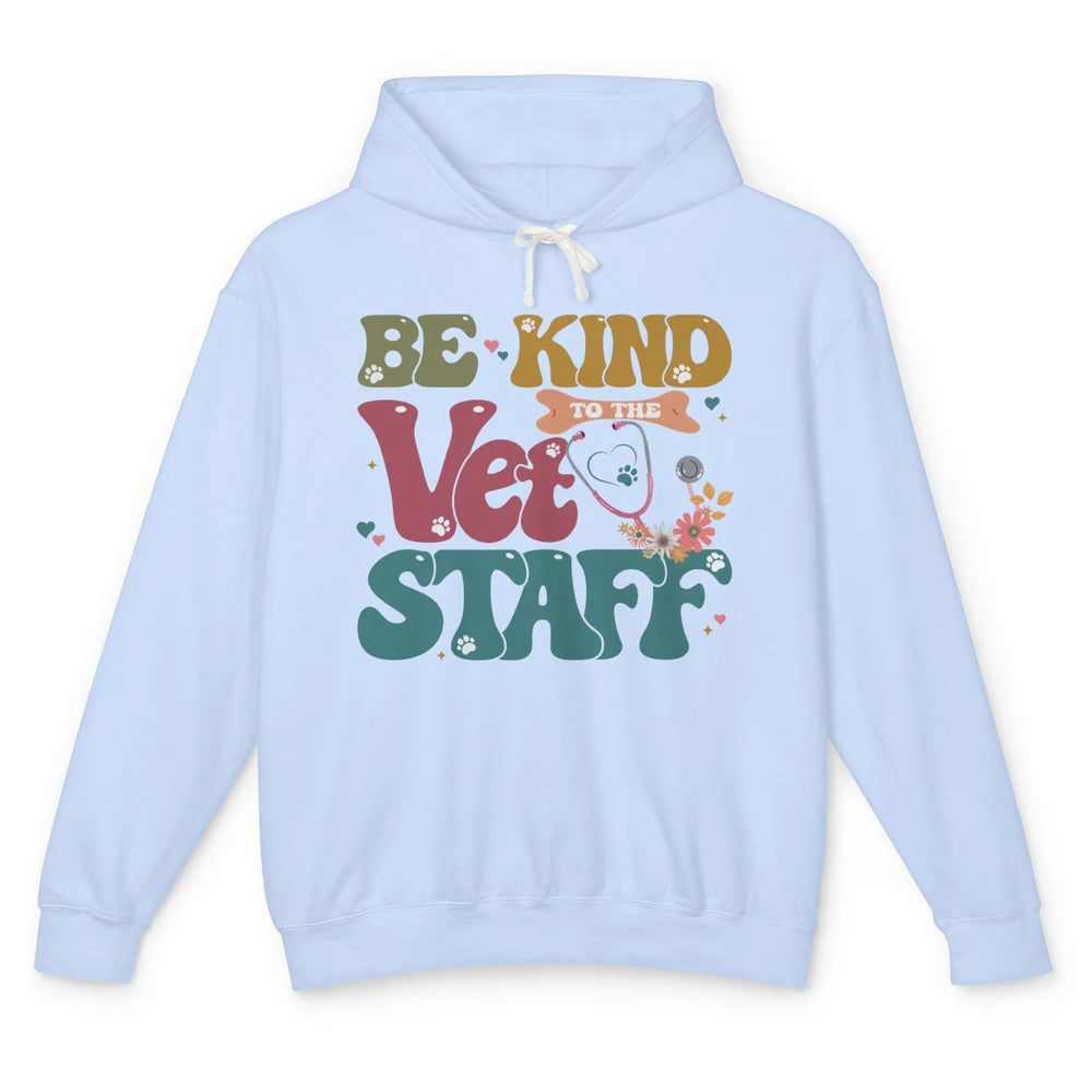 Be Kind To The Vet Staff Groovy Veterinarian Pet Lovers Unisex Lightweight Hoodie