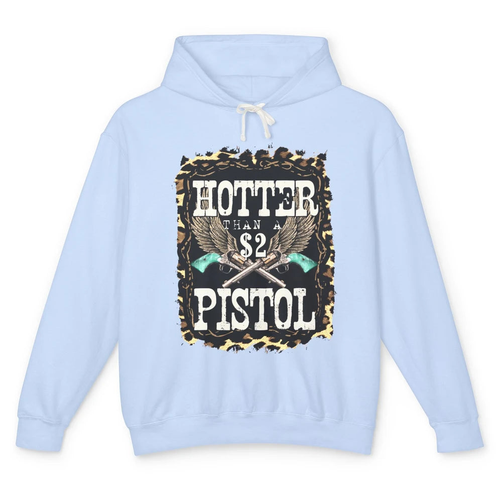 Funny Cowboy Hotter Than A 2 Dollar Pistol Western Country Unisex Lightweight Hoodie